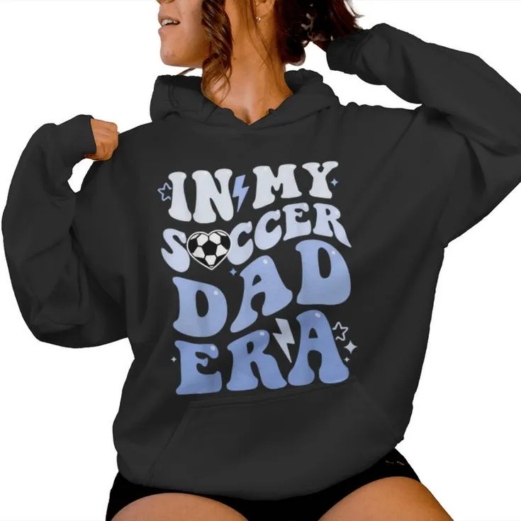 Groovy In My Soccer Dad Era Soccer Dad Of Boys Women Hoodie