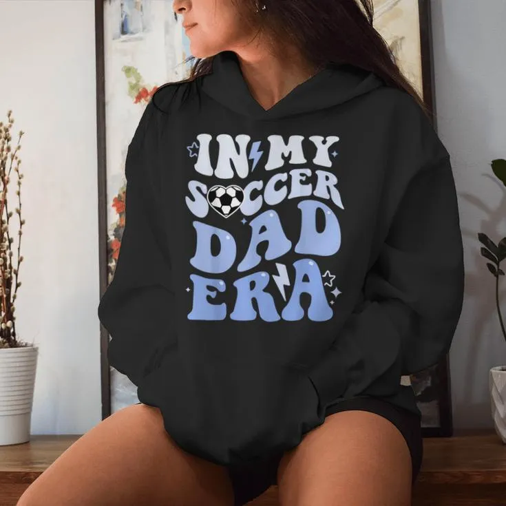 Groovy In My Soccer Dad Era Soccer Dad Of Boys Women Hoodie