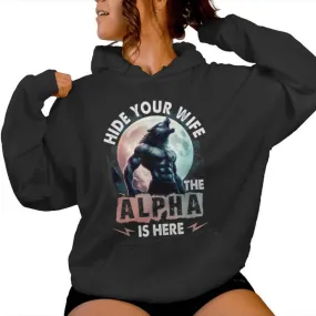 Hide Your Wife The Alpha Is Here Alpha Wolf Meme Cringe Women Hoodie