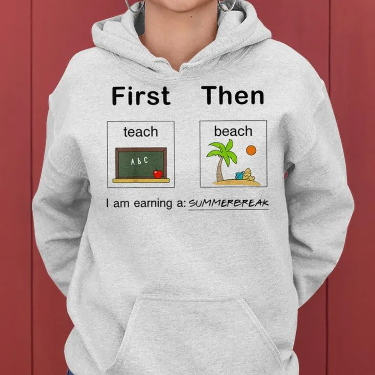 I Am Earning A Summerbreak Teach Then Beach Teacher Women Hoodie