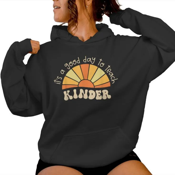 It Good Day To Teach Kindergarten Teacher Back To School Women Hoodie