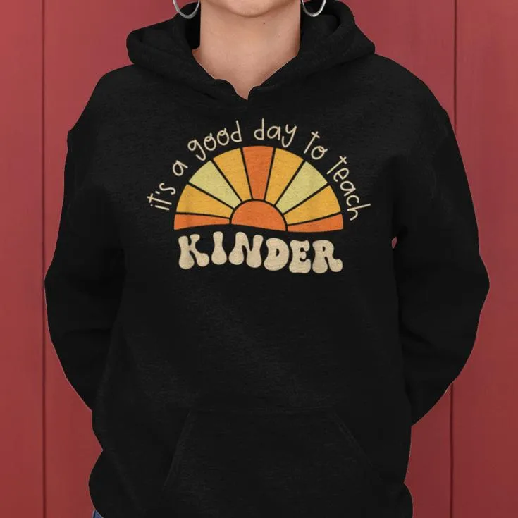 It Good Day To Teach Kindergarten Teacher Back To School Women Hoodie